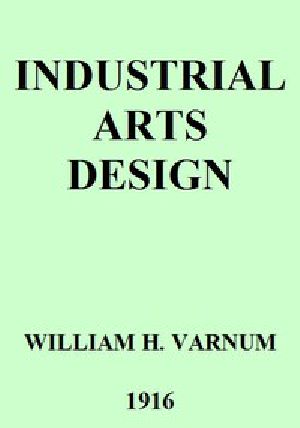 [Gutenberg 42317] • Industrial Arts Design / A Textbook of Practical Methods for Students, Teachers, and Craftsmen